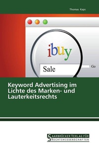 undefined, Keyword Advertising im Lichte des Marken- und Lauterkeitsrechts