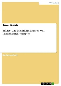 undefined, Erfolgs- und Mißerfolgsfaktoren von Multichannelkonzepten