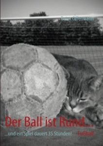 Books on Demand, Der Ball ist Rund..., Der Ball ist Rund...