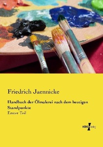 undefined, Handbuch der Ölmalerei nach dem heutigen Standpunkte, Handbuch der Ölmalerei nach dem heutigen Standpunkte