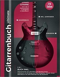 undefined, Gitarrenbuch Ultimate - über 300 Seiten Gitarre von A bis Z - 3 Bücher in 1 - inkl. Gitarrenschule, Liederbuch, Akkordbuch, 