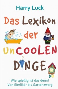 undefined, Wie spießig ist das denn? - Das Lexikon der uncoolen Dinge, Wie spießig ist das denn? - Das Lexikon der uncoolen Dinge