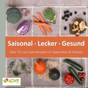 undefined, LCHF pur: Saisonal. Lecker. Gesund - über 70 Low Carb-Rezepte für September & Oktober, LCHF pur: Saisonal. Lecker. Gesund - über 70 Low Carb-Rezepte für September & Oktober