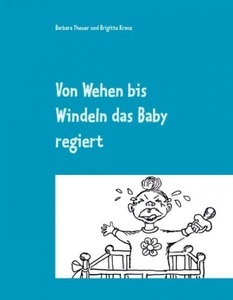 Books on Demand, Von Wehen bis Windeln das Baby regiert, Von Wehen bis Windeln das Baby regiert