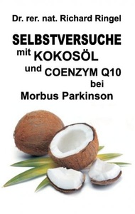 tredition, Selbstversuche mit KOKOSÖL u. COENZYM Q10 bei Morbus Parkinson, Selbstversuche mit KOKOSÖL u. COENZYM Q10 bei Morbus Parkinson