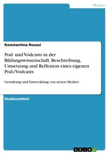 undefined, Pod- und Vodcasts in der Bildungswissenschaft. Beschreibung, Umsetzung und Reflexion eines eigenen Pod-/Vodcasts, 