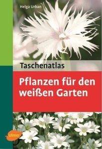 undefined, Taschenatlas Pflanzen für den weißen Garten, Pflanzen für den weißen Garten