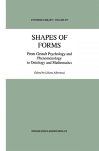 Springer Netherlands, Shapes of Forms: From Gestalt Psychology and Phenomenology to Ontology and Mathematics, 