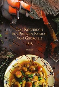 undefined, Das Kochbuch des Prinzen Bagrat von Georgien 1818, Das Kochbuch des Prinzen Bagrat von Georgien 1818