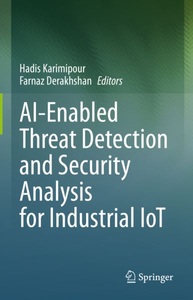Springer Berlin,Springer International Publishing,Springer, AI-Enabled Threat Detection and Security Analysis for Industrial IoT, 