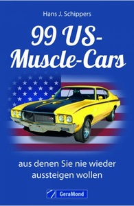 undefined, 99 US-Muscle-Cars, aus denen Sie nie wieder aussteigen wollen, 99 US-Muscle-Cars, aus denen Sie nie wieder aussteigen wollen
