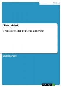 undefined, Grundlagen der musique concrète, Grundlagen der musique concrète
