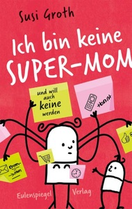 Eulenspiegel, Ich bin keine Super-Mom und will auch keine werden, Ich bin keine Super-Mom und will auch keine werden