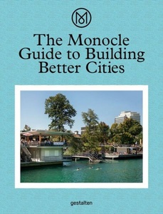 undefined, The Monocle Guide to Building Better Cities, The Monocle Guide to Building Better Cities