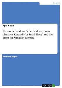 undefined, No motherland, no fatherland, no tongue - Jamaica Kincaid's 