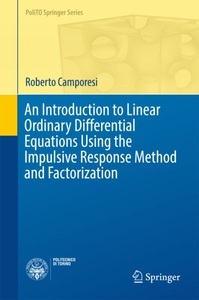 undefined, An Introduction to Linear Ordinary Differential Equations Using the Impulsive Response Method and Factorization, 