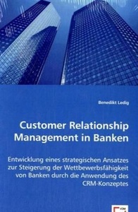 undefined, Customer Relationship Management in Banken, Ledig, B: Customer Relationship Management in Banken