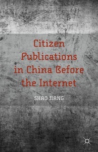 Springer Palgrave Macmillan,Palgrave Macmillan US,Macmillan Education, Citizen Publications in China Before the Internet, 