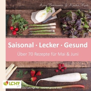 undefined, LCHF pur: Saisonal. Lecker. Gesund - Mai & Juni, LCHF pur: Saisonal. Lecker. Gesund - Mai & Juni