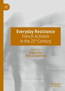 Springer Berlin,Springer International Publishing,Palgrave Macmillan, Everyday Resistance: French Activism in the 21st Century, 