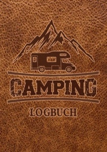 undefined, Camping Logbuch: Wohnwagen Reisetagebuch - Camper Wohnmobil Reise Logbuch, Camping Logbuch: Wohnwagen Reisetagebuch - Camper Wohnmobil Reise Logbuch