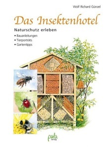 undefined, Das Insektenhotel, Das Insektenhotel: Naturschutz erleben, Bauanleitungen, Tierporträts, Gartentipps