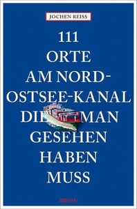 undefined, 111 Orte am Nord-Ostsee-Kanal, die man gesehen haben muss, 111 Orte am Nord-Ostsee-Kanal, die man gesehen haben muss