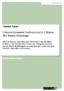GRIN, Unterrichtsstunde Sachunterricht 1. Klasse: Wir bauen Fahrzeuge, Unterrichtsstunde Sachunterricht 1. Klasse: Wir bauen Fahrzeuge