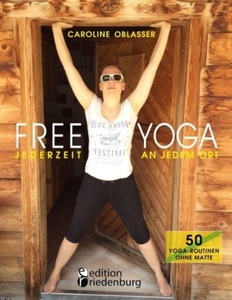 undefined, FREE YOGA Jederzeit an jedem Ort - 50 Yoga-Routinen ohne Matte, FREE YOGA Jederzeit an jedem Ort - 50 Yoga-Routinen ohne Matte