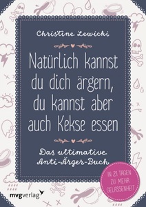 undefined, Natürlich kannst du dich ärgern, du kannst aber auch Kekse essen, Natürlich kannst du dich ärgern, du kannst aber auch Kekse essen