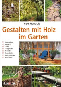 undefined, Gestalten mit Holz im Garten, Gestalten mit Holz im Garten