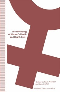 Springer Palgrave Macmillan,Palgrave Macmillan UK,Macmillan Education, The Psychology of Women's Health and Health Care, 