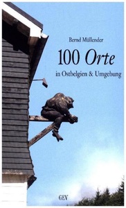 undefined, 100 Orte in Ostbelgien & Umgebung, 100 Orte in Ostbelgien & Umgebung