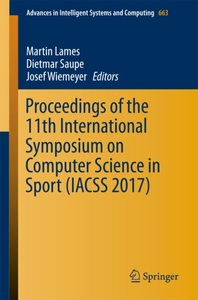 Springer Berlin,Springer International Publishing,Springer, Proceedings of the 11th International Symposium on Computer Science in Sport (IACSS 2017), Proceedings of the 11th International Symposium on Computer Science in Sport (IACSS 2017)