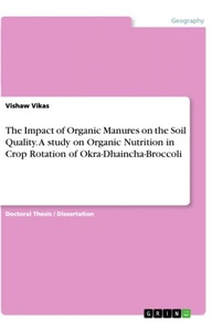 GRIN Verlag, The Impact of Organic Manures on the Soil Quality. A study on Organic Nutrition in Crop Rotation of, 