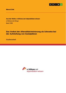 undefined, Das Verbot der Altersdiskriminierung als Schranke bei der Aufstellung von Sozialplänen, Das Verbot der Altersdiskriminierung als Schranke bei der Aufstellung von Sozialplänen