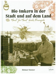 undefined, Bio-Imkern in der Stadt und auf dem Land, Bio-Imkern in der Stadt und auf dem Land