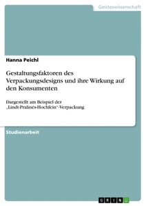GRIN Publishing, Gestaltungsfaktoren des Verpackungsdesigns und ihre Wirkung auf den Konsumenten, Gestaltungsfaktoren des Verpackungsdesigns und ihre Wirkung auf den Konsumenten