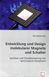 undefined, Entwicklung und Design molekularer Magnete und Schalter, Kaps, E: Entwicklung und Design molekularer Magnete und Scha