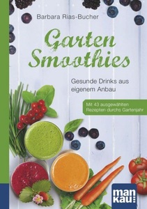 undefined, Garten-Smoothies, Garten-Smoothies. Kompakt-Ratgeber