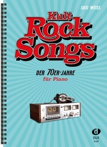 undefined, Kult-Rocksongs der 70er-Jahre, arrangiert für Klavier, Kult-Rocksongs der 70er-Jahre