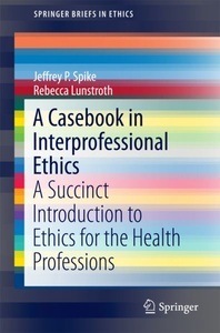 undefined, A Casebook in Interprofessional Ethics, 