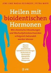 undefined, Heilen mit bioidentischen Hormonen, Heilen mit bioidentischen Hormonen