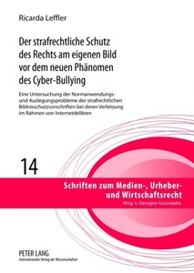 undefined, Der strafrechtliche Schutz des Rechts am eigenen Bild vor dem neuen Phänomen des Cyber-Bullying, Der strafrechtliche Schutz des Rechts am eigenen Bild vor dem neuen Phänomen des Cyber-Bullying
