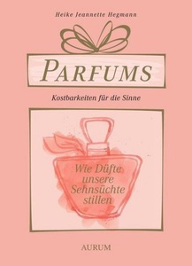 undefined, Parfums - Kostbarkeiten für die Sinne, Parfums - Kostbarkeiten für die Sinne