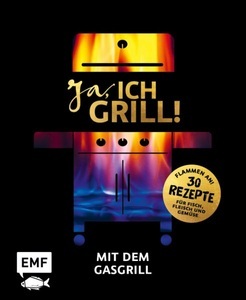 undefined, Ja, ich grill! - Mit dem Gasgrill, Ja ich grill! - Mit dem Gasgrill