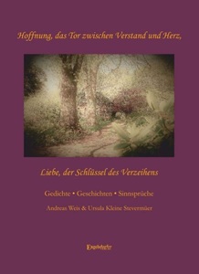 undefined, Hoffnung, das Tor zwischen Verstand und Herz - Liebe, der Schlüssel des Verzeihens, Hoffnung, das Tor zwischen Verstand und Herz - Liebe, der Schlüssel des Verzeihens