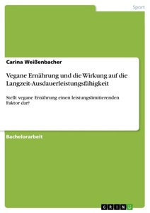 undefined, Vegane Ernährung und die Wirkung auf die Langzeit-Ausdauerleistungsfähigkeit, Vegane Ernährung und die Wirkung auf die Langzeit-Ausdauerleistungsfähigkeit