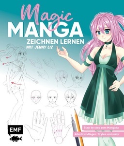 undefined, Magic Manga – Zeichnen lernen mit Jenny Liz - Step by step zum Mangaka – Alle Grundlagen, Styles und mehr, Magic Manga - Zeichnen lernen mit Jenny Liz
