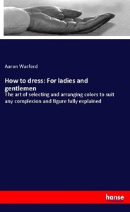 undefined, How to dress: For ladies and gentlemen, How to dress: For ladies and gentlemen